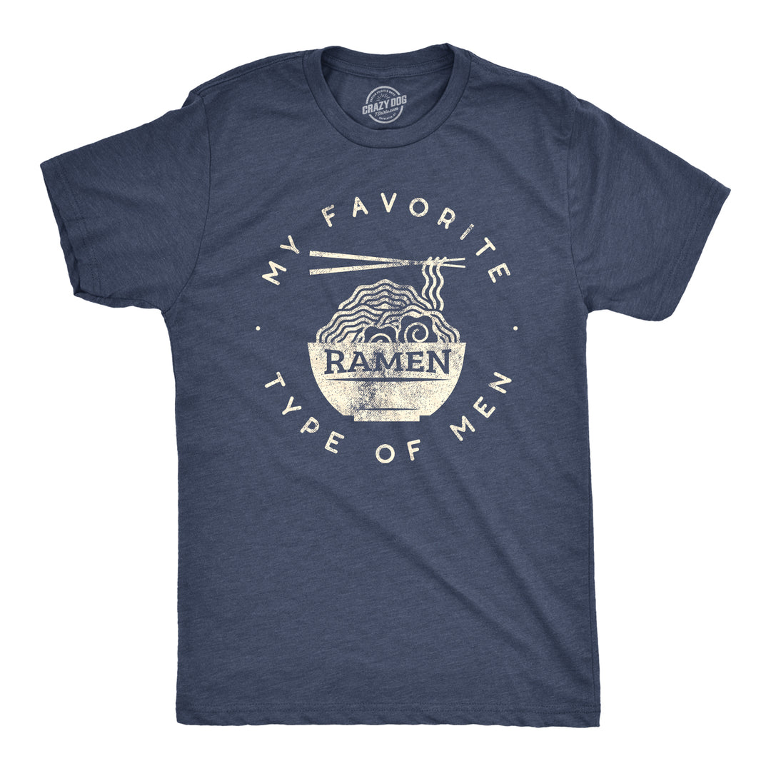 Funny Heather Navy My Favorite Type Of Ramen Is Men Mens T Shirt Nerdy Food Tee
