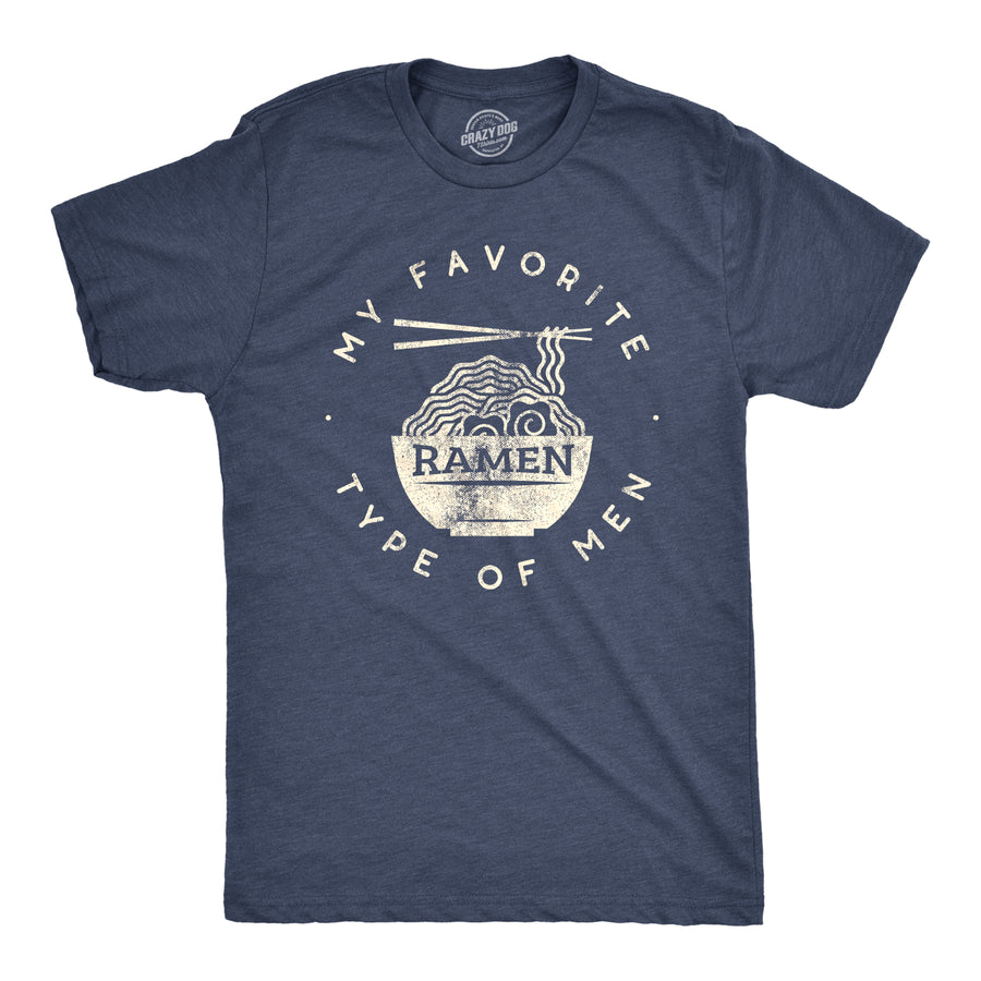Funny Heather Navy My Favorite Type Of Ramen Is Men Mens T Shirt Nerdy Food Tee
