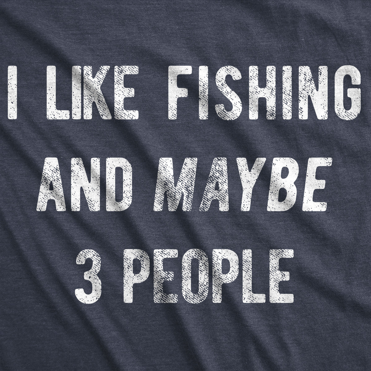 I Like Fishing And Maybe 3 People Men's T Shirt - Crazy Dog T-Shirts