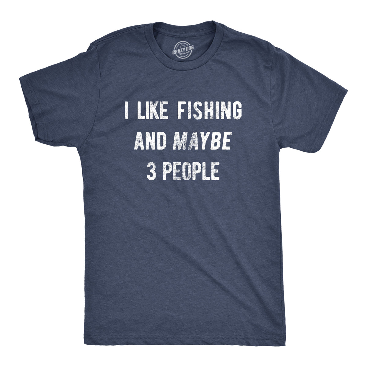 Funny Heather Navy I Like Fishing And Maybe 3 People Mens T Shirt Nerdy Tee