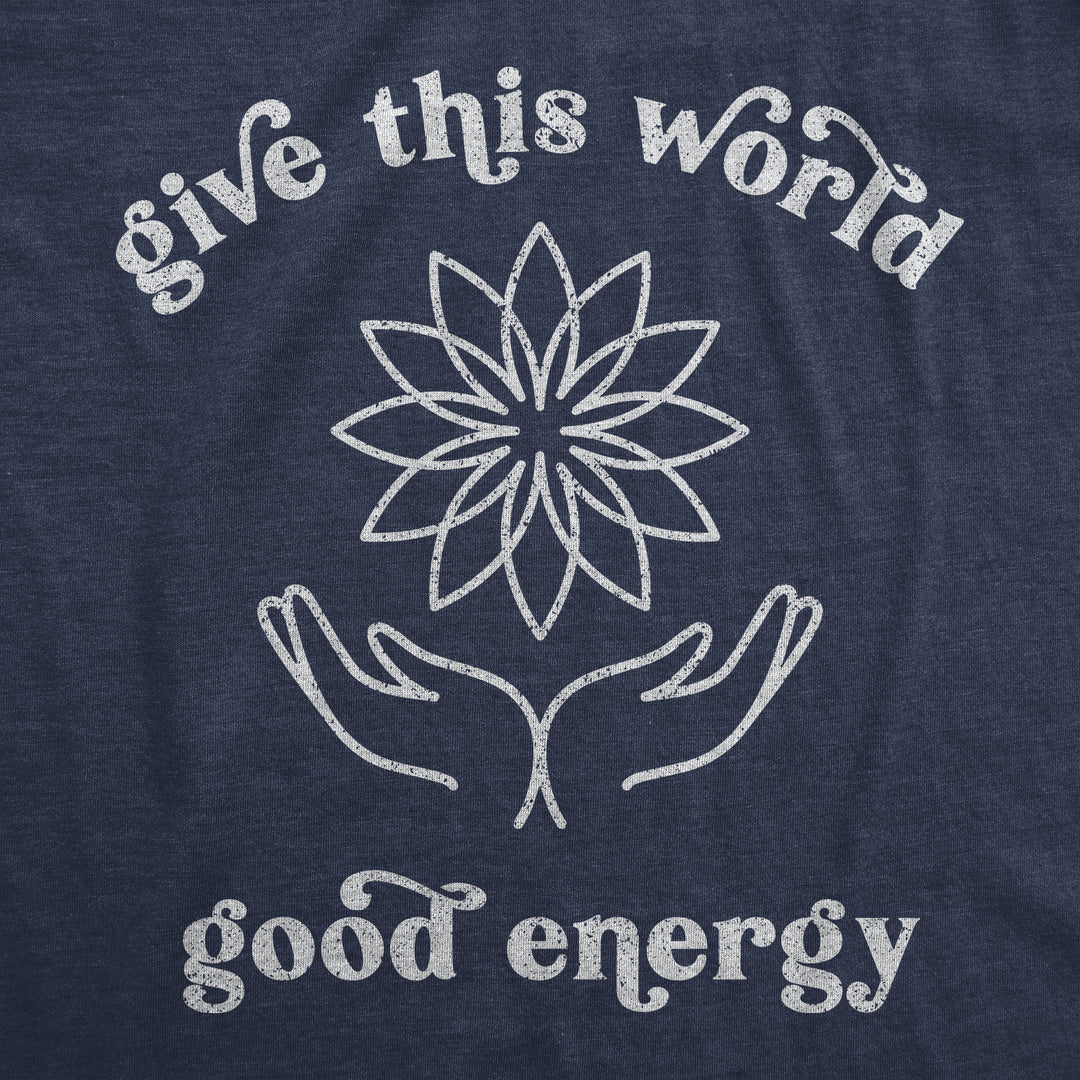 Give The World Good Energy Women's T Shirt