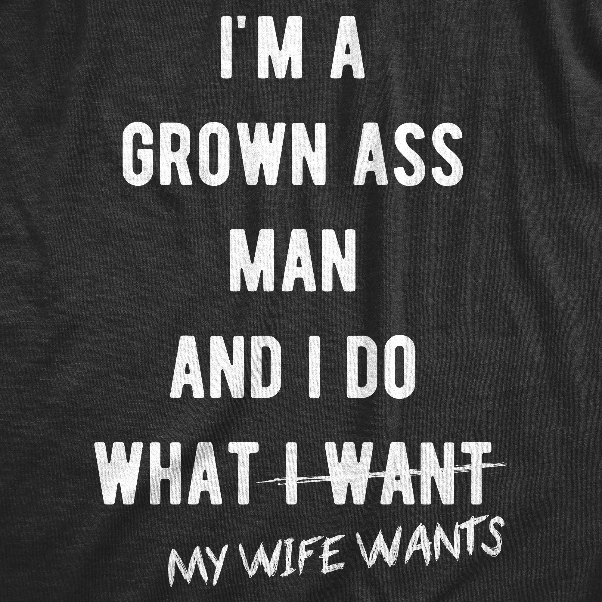 Funny Heather Black - Wife Wants I Do What My Wife Wants Mens T Shirt Nerdy Father's Day Tee