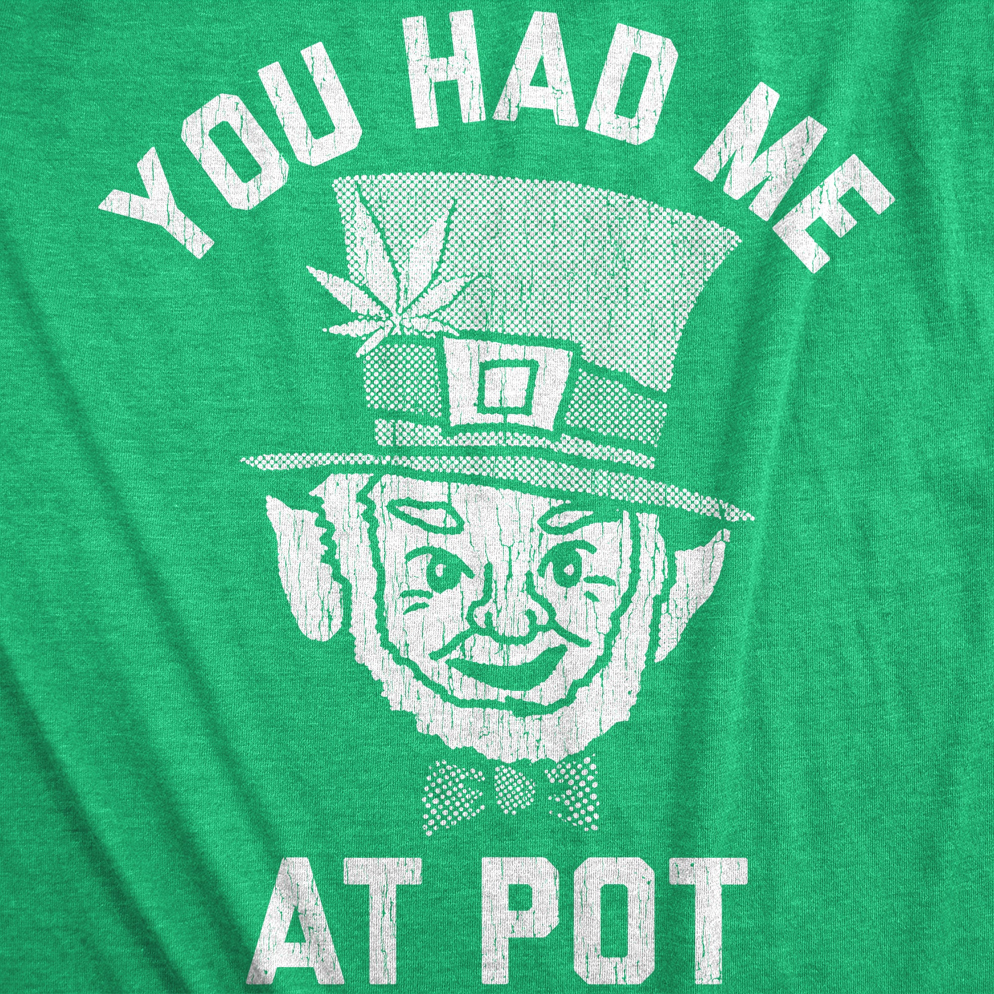 Funny Heather Green You Had Me At Pot Mens T Shirt Nerdy Saint Patrick's Day 420 Drinking Tee