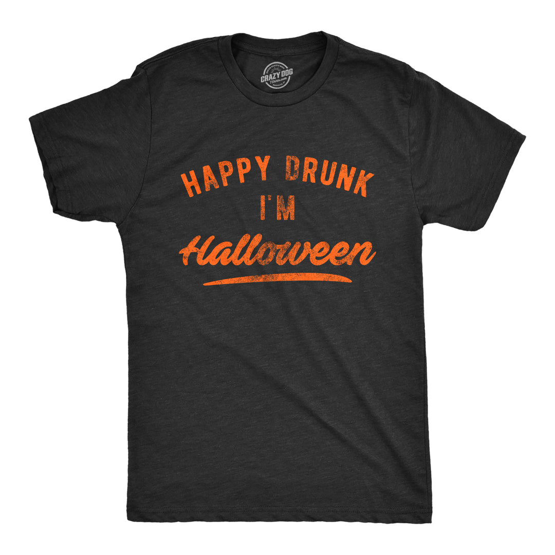Funny Heather Black Happy Drunk I'm Halloween Mens T Shirt Nerdy Halloween Drinking Tee