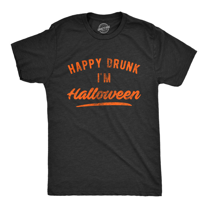 Funny Heather Black Happy Drunk I'm Halloween Mens T Shirt Nerdy Halloween Drinking Tee