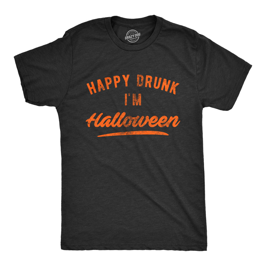 Funny Heather Black Happy Drunk I'm Halloween Mens T Shirt Nerdy Halloween Drinking Tee