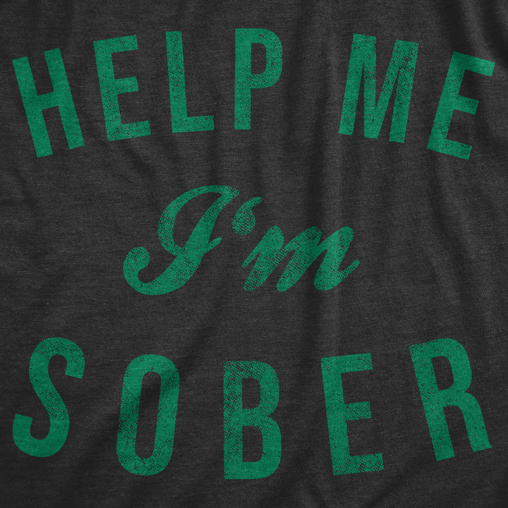 Help Me I'm Sober Women's T Shirt