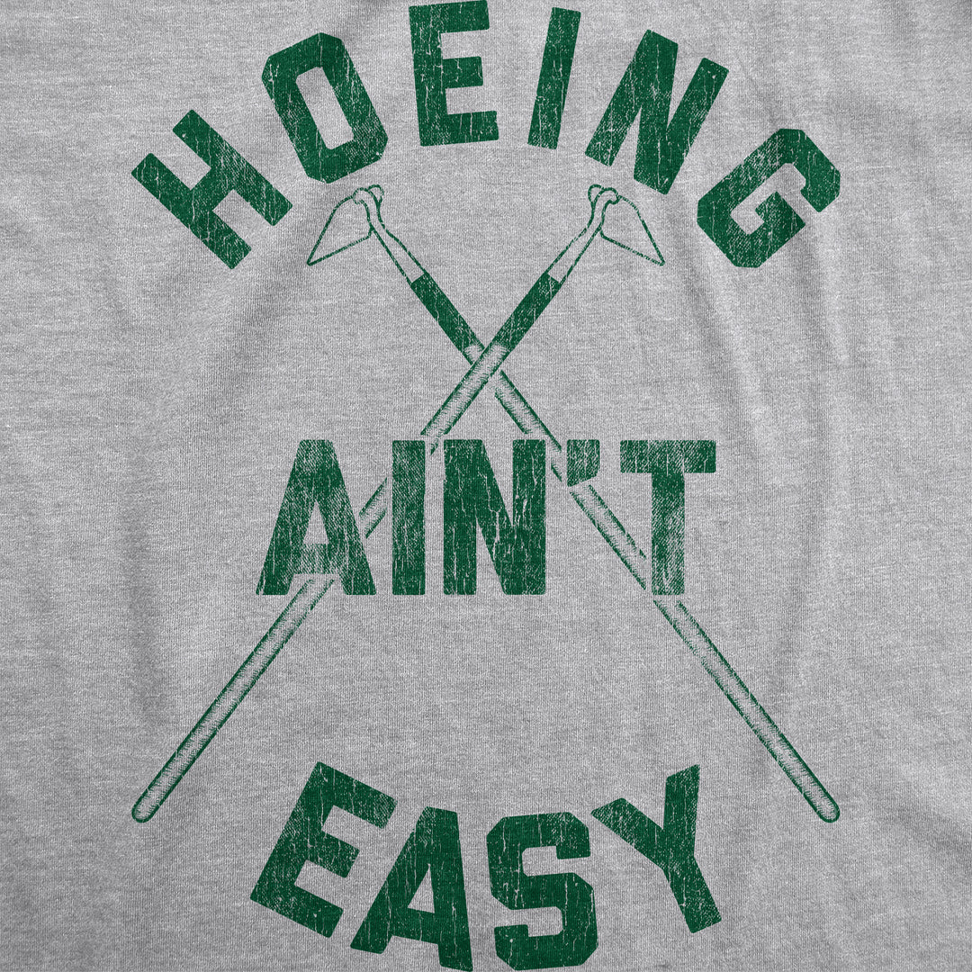 Hoeing Ain't Easy Men's T Shirt