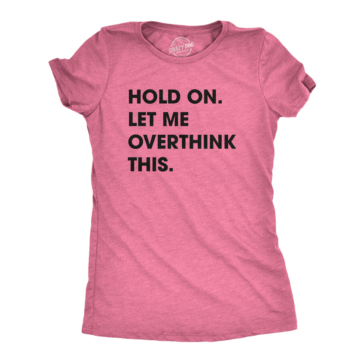 Funny Heather Pink Hold On Let Me Overthink This Womens T Shirt Nerdy Introvert Tee