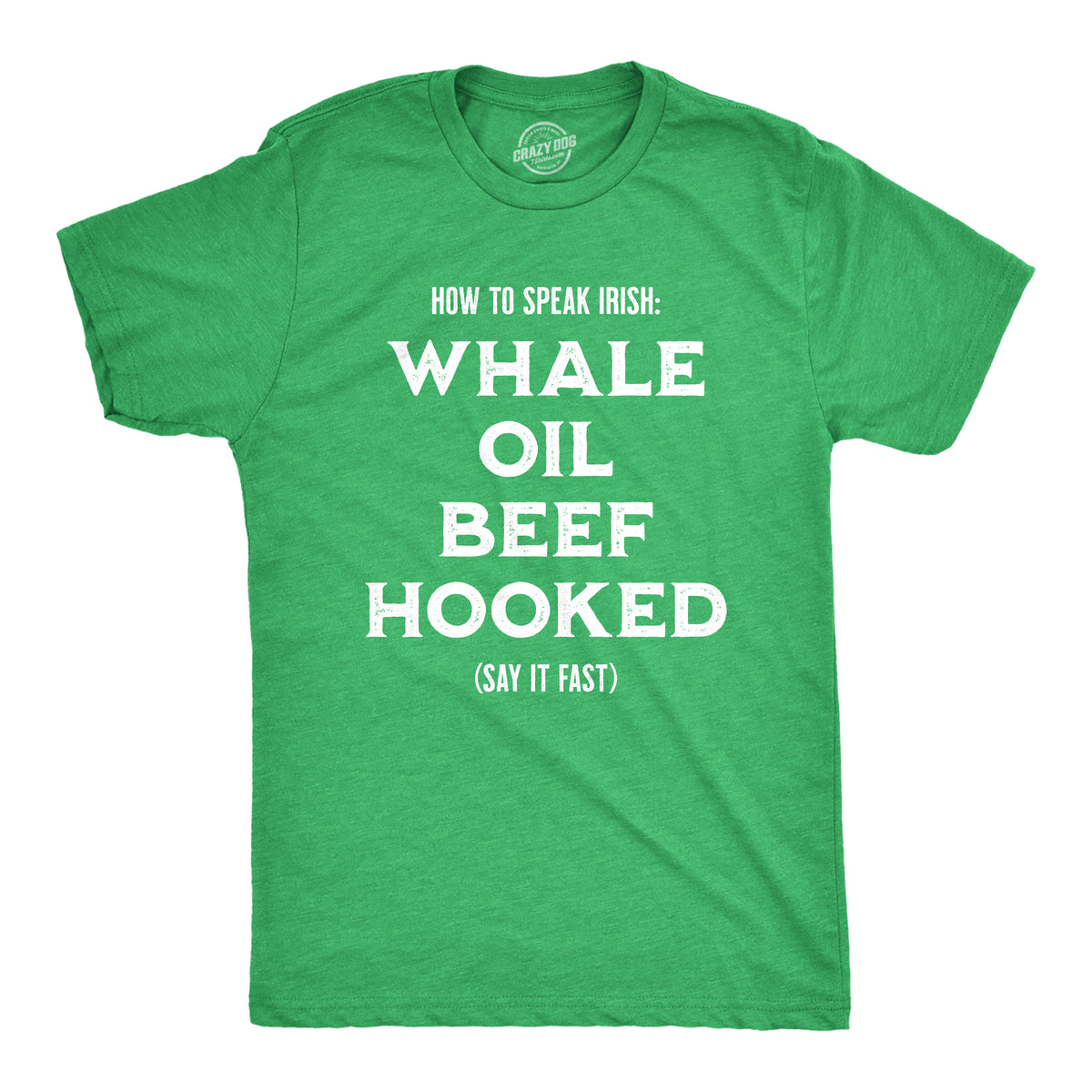 Funny Heather Green - Whale Oil How To Speak Irish Mens T Shirt Nerdy Saint Patrick&#39;s Day Tee
