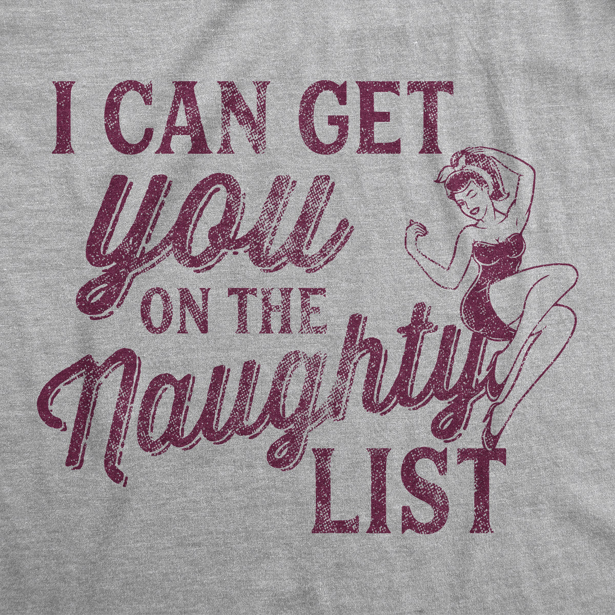 I Can Get You On The Naughty List Women&#39;s T Shirt