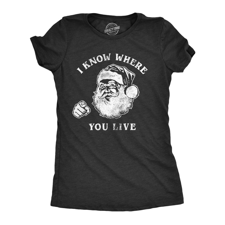 Funny Heather Black - Santa Knows I Know Where You Live Womens T Shirt Nerdy Christmas Tee