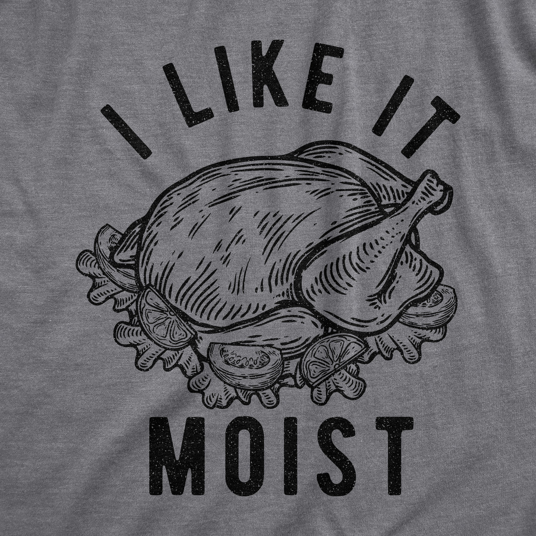 I Like It Moist Women's T Shirt