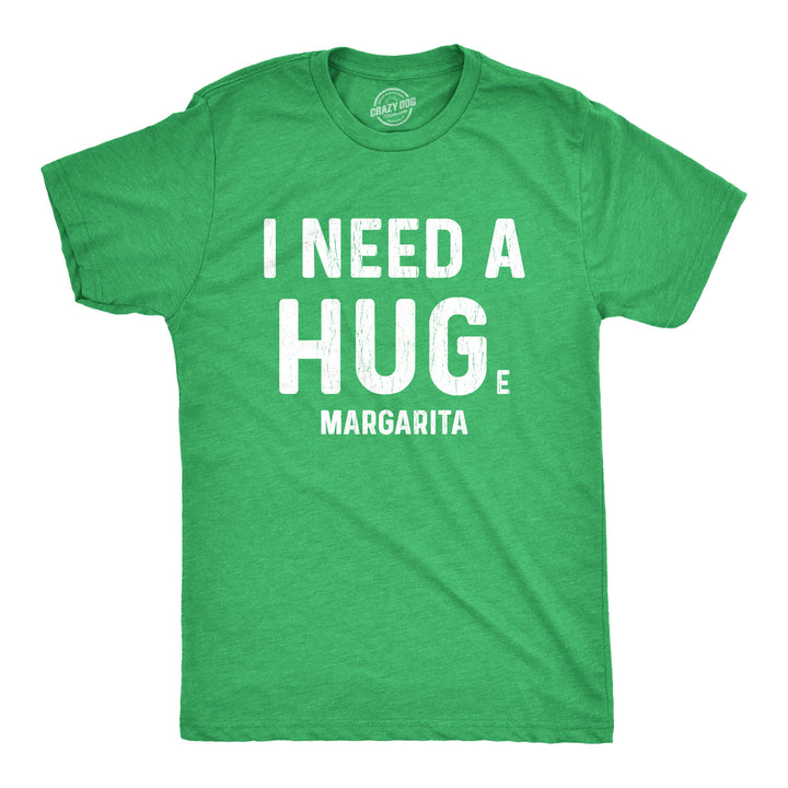 Funny Heather Green - Huge Margarita I Need A Huge Margarita Mens T Shirt Nerdy Cinco De Mayo Drinking Tee