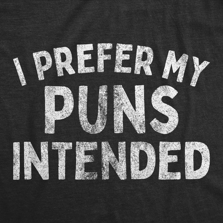 I Prefer My Puns Intended Men's T Shirt