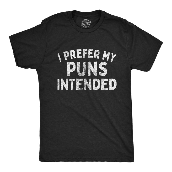 Funny Heather Black I Prefer My Puns Intended Mens T Shirt Nerdy Teacher Sarcastic Tee