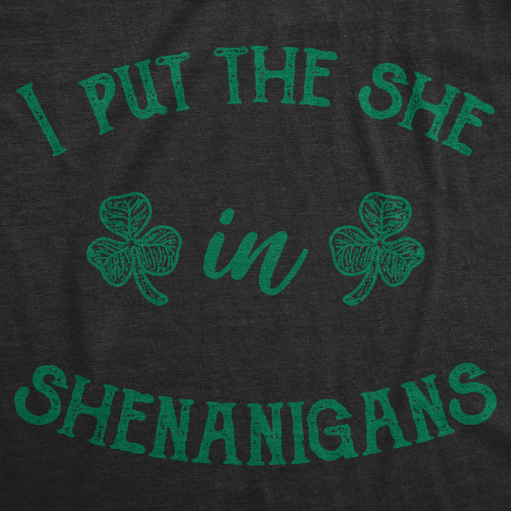 I Put The She In Shenanigans Women's T Shirt