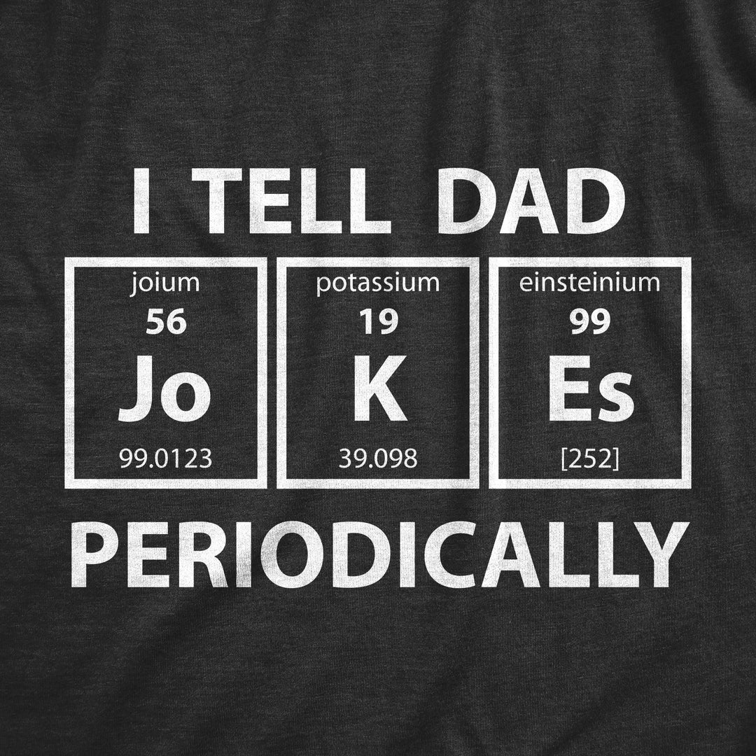 I Tell Dad Jokes Periodically Men's T Shirt