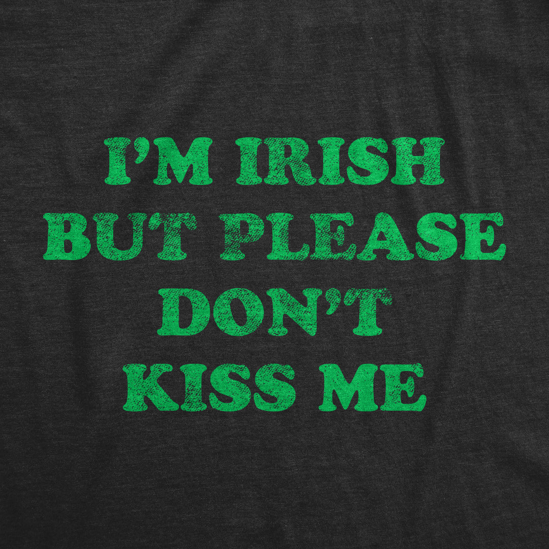 I'm Irish But Please Don't Kiss Me Men's T Shirt