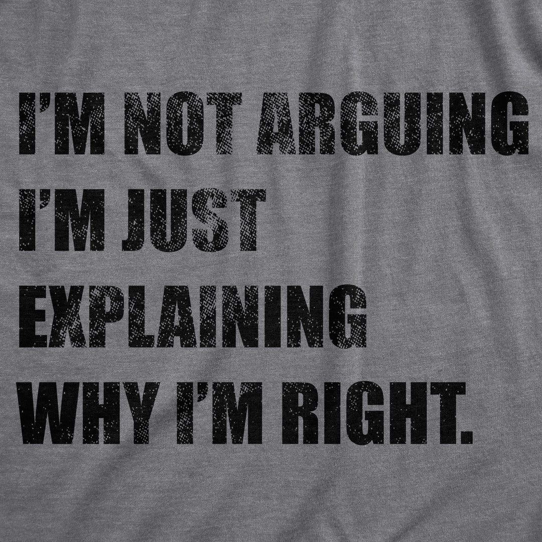 I'm Not Arguing Men's T Shirt