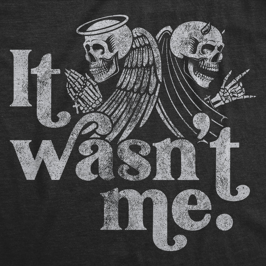 It Wasn't Me Men's T Shirt