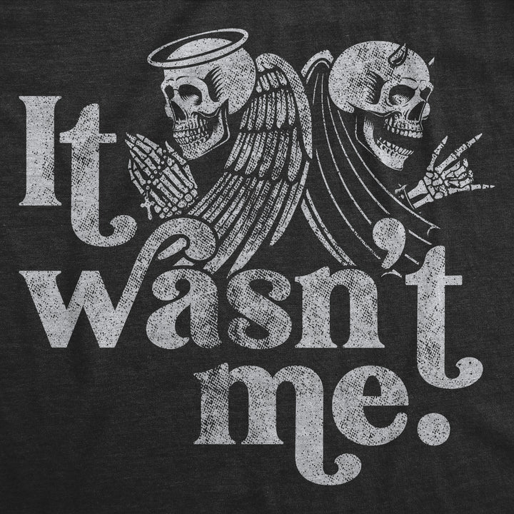 It Wasn't Me Men's T Shirt