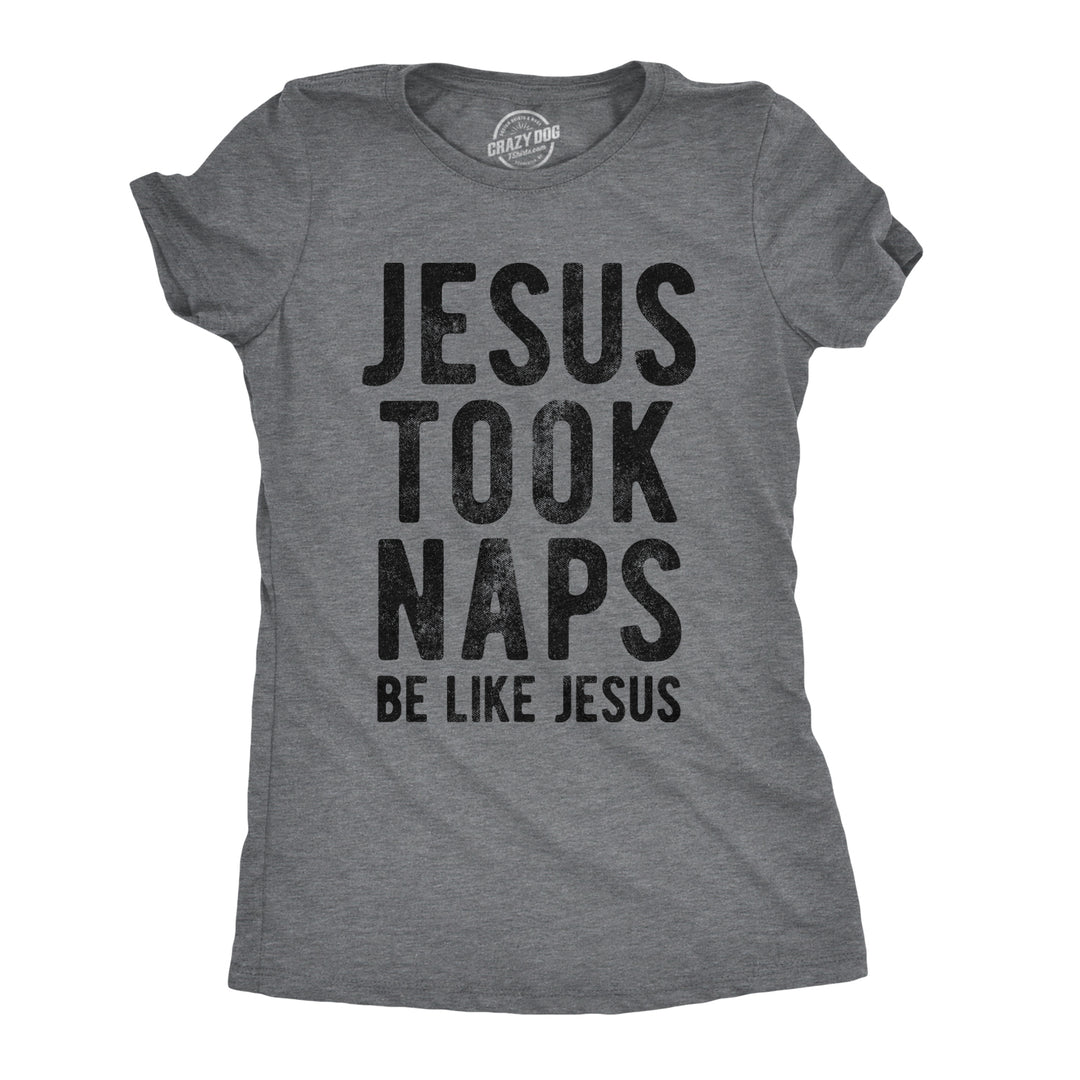 Funny Dark Heather Grey Jesus Took Naps Womens T Shirt Nerdy Religion Sarcastic Tee