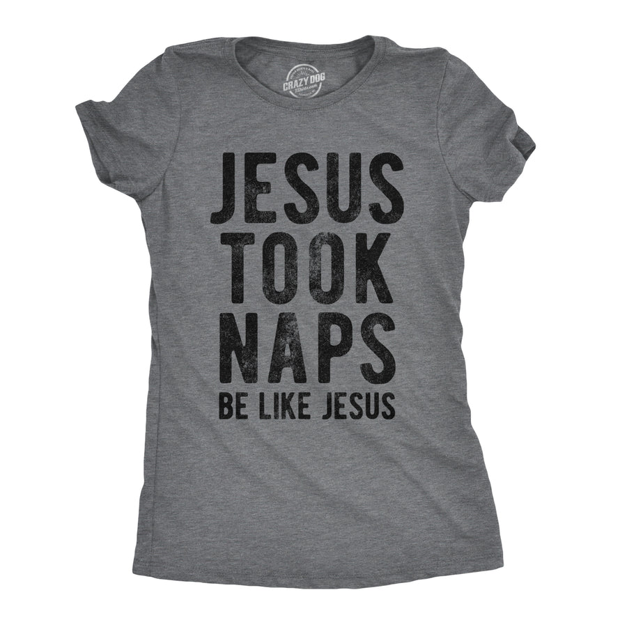 Funny Dark Heather Grey Jesus Took Naps Womens T Shirt Nerdy Religion Sarcastic Tee