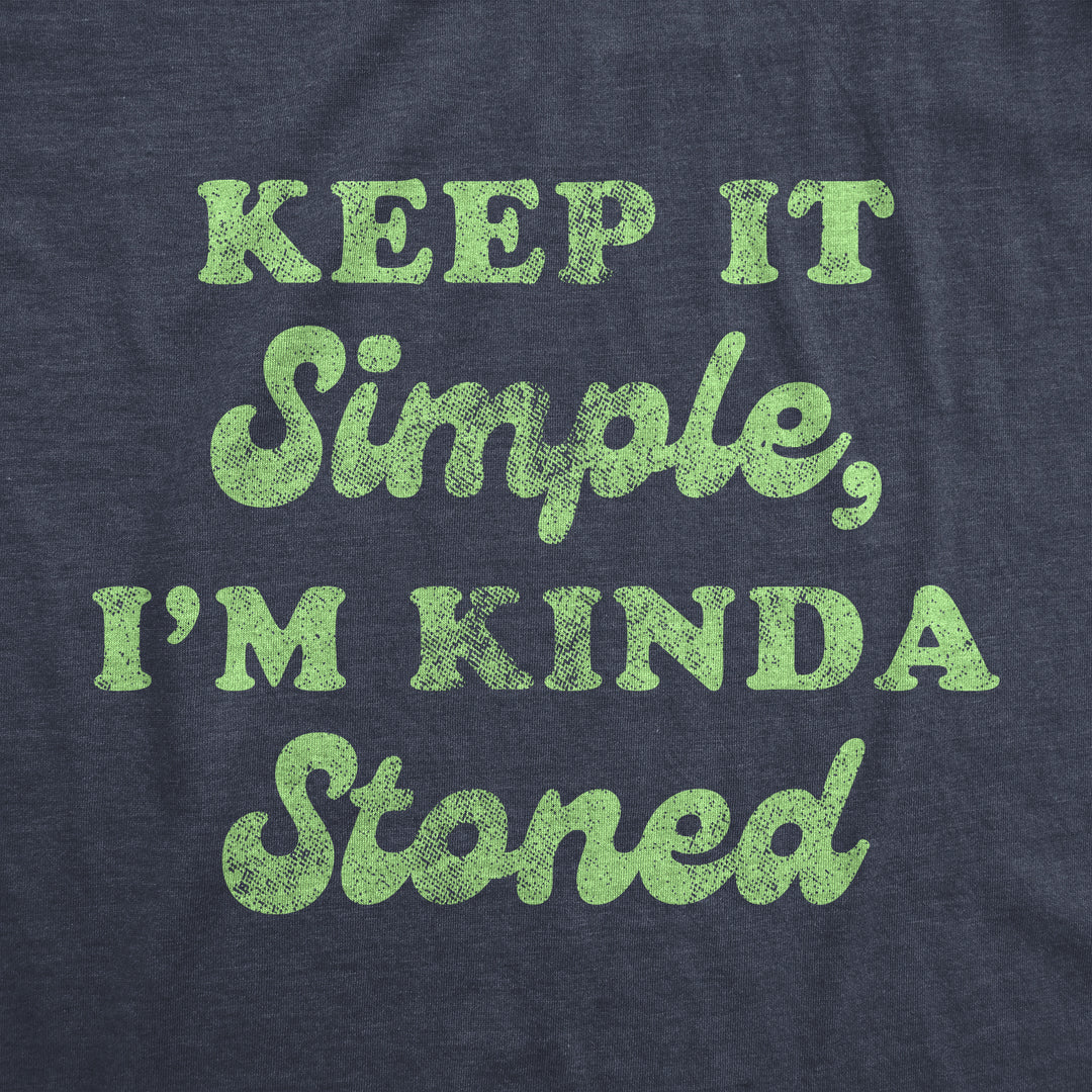 Keep It Simple I'm Kinda Stoned Men's T Shirt
