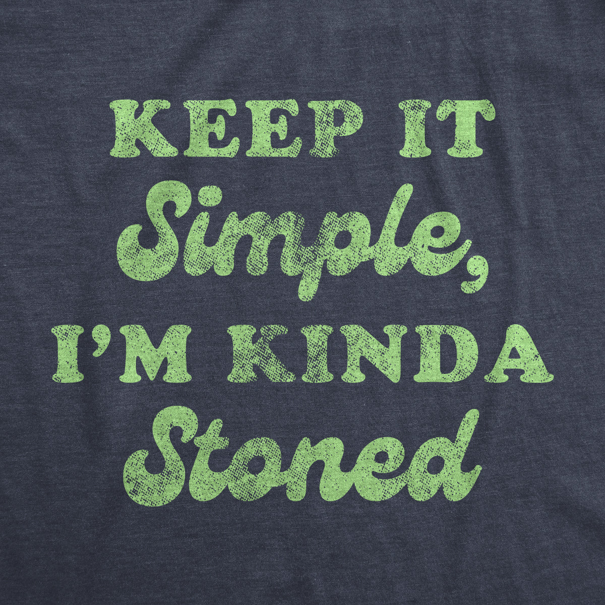 Keep It Simple I&#39;m Kinda Stoned Men&#39;s T Shirt