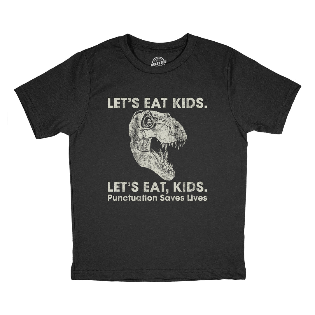 Funny Heather Black Lets Eat Kids Punctuation Saves Lives Youth T Shirt Nerdy Dinosaur Food Tee