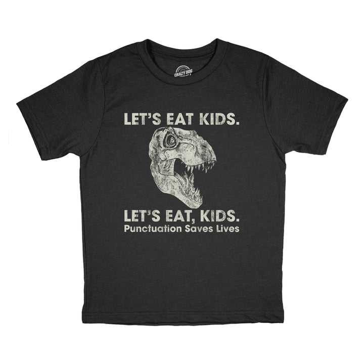Funny Heather Black Lets Eat Kids Punctuation Saves Lives Youth T Shirt Nerdy Dinosaur Food Tee