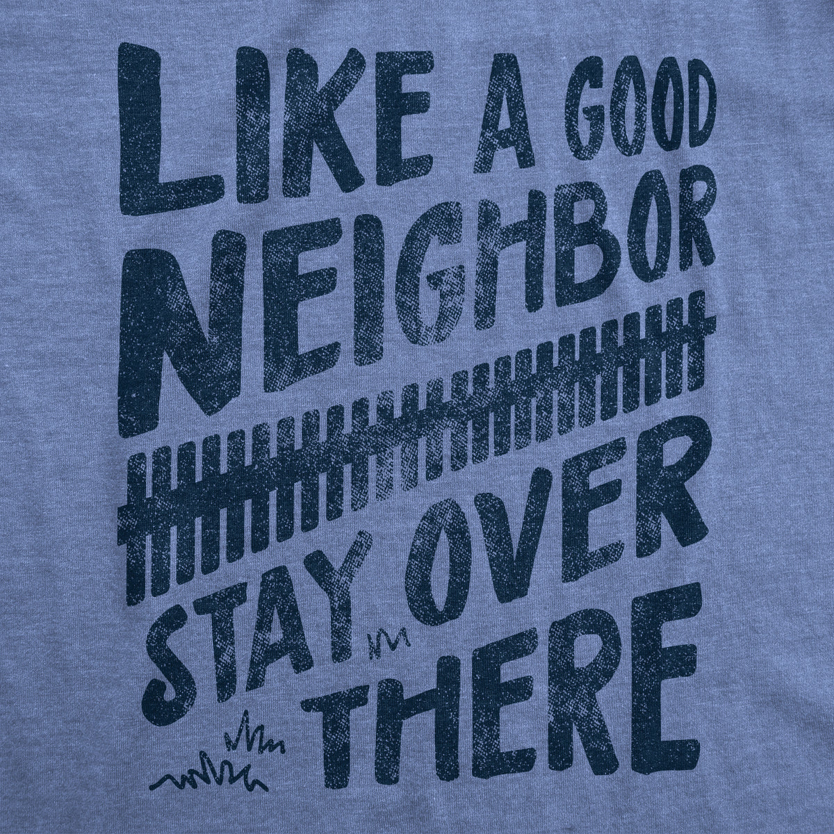 Like A Good Neighbor Stay Over There Coronavirus Men&#39;s T Shirt