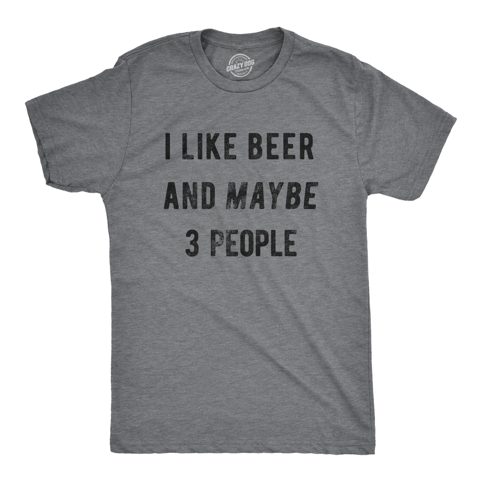 Funny Dark Heather Grey - Beer 3 People I Like Beer And Maybe 3 People Mens T Shirt Nerdy Saint Patrick's Day Beer Drinking Tee