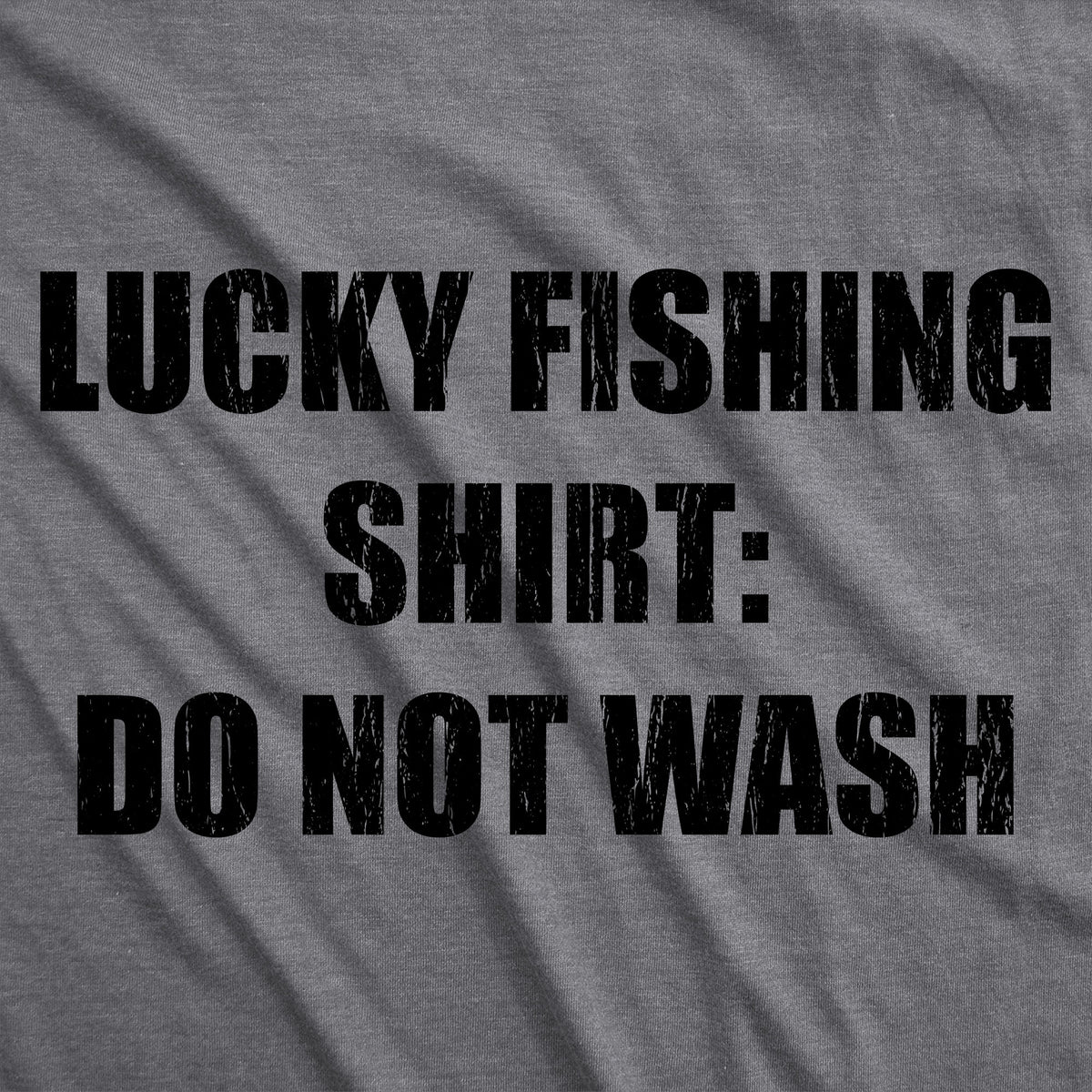 Lucky Fishing Shirt Do Not Wash Men&#39;s Tshirt