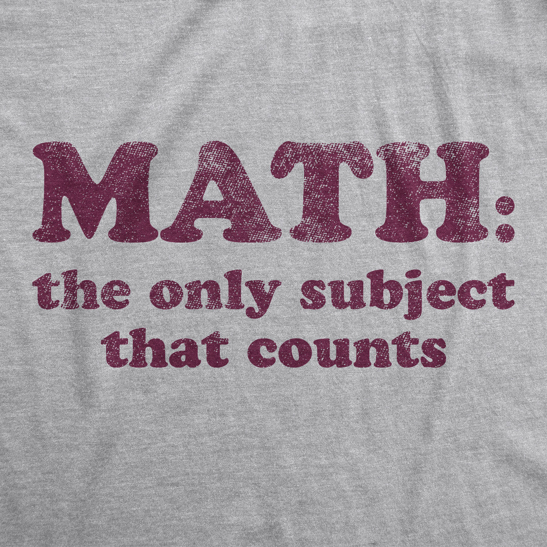 Math The Only Subject That Counts Men's T Shirt