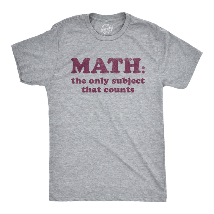 Funny Light Heather Grey Math The Only Subject That Counts Mens T Shirt Nerdy Nerdy Teacher Tee