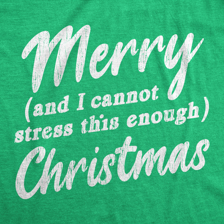 Merry And I Cannot Stress This Enough Christmas Men's T Shirt