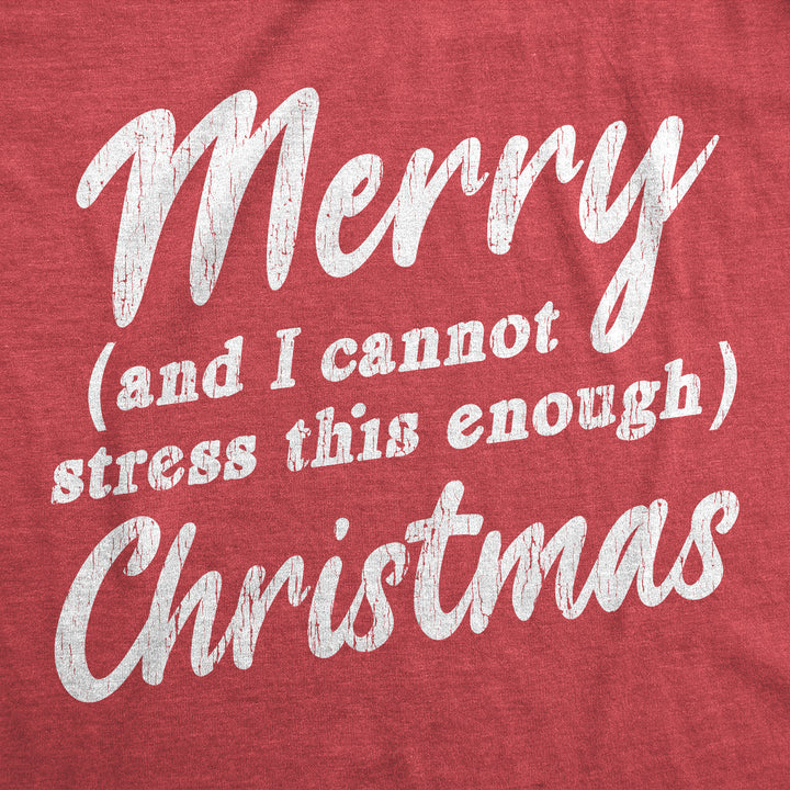 Merry And I Cannot Stress This Enough Christmas Men's T Shirt