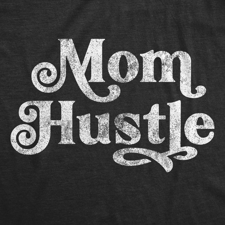Mom Hustle Women's T Shirt