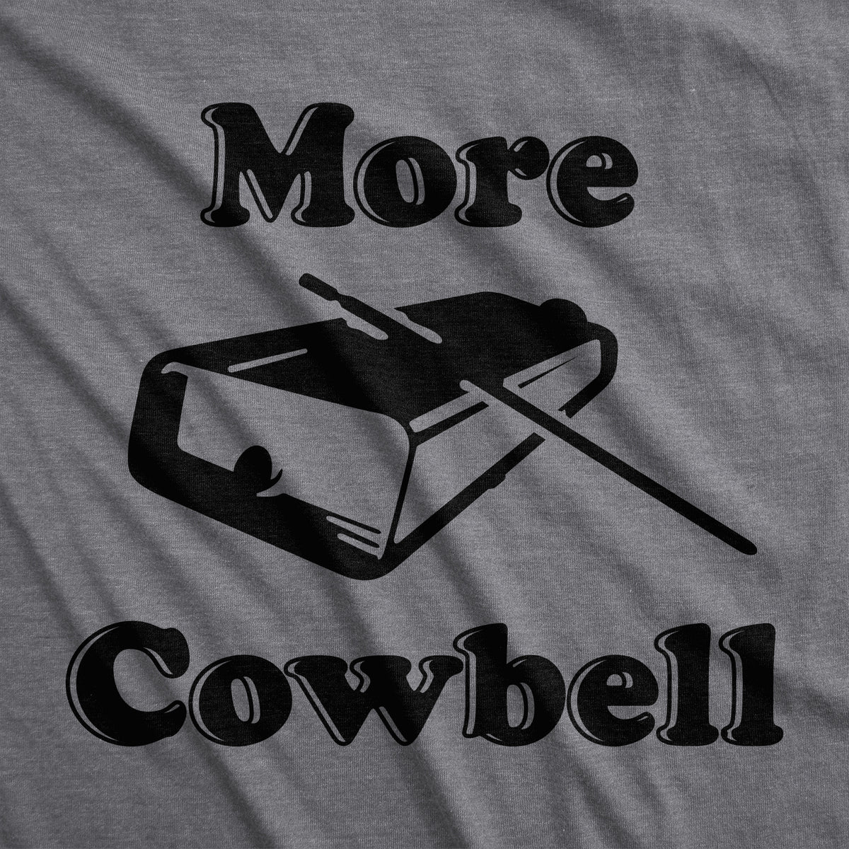 More Cowbell Women&#39;s T Shirt