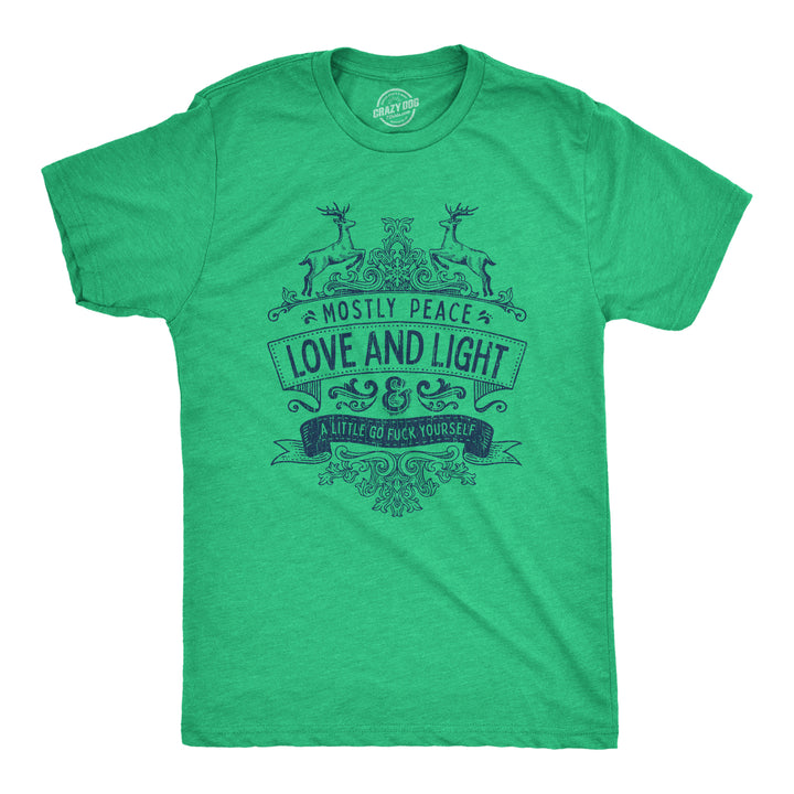 Funny Heather Green Mostly Peace Love And Light A Little Go Fuck Yourself Mens T Shirt Nerdy Christmas Tee