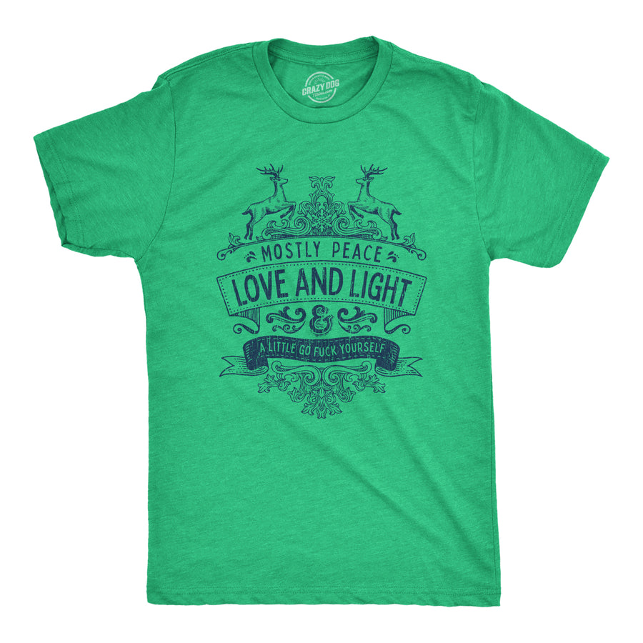 Funny Heather Green Mostly Peace Love And Light A Little Go Fuck Yourself Mens T Shirt Nerdy Christmas Tee