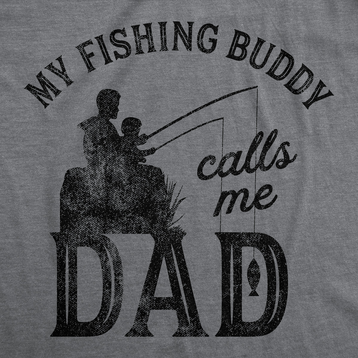 My Fishing Buddy Calls Me Dad Men&#39;s Tshirt