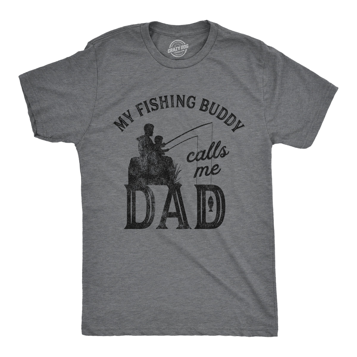Funny Dark Heather Grey - Calls Me Dad My Fishing Buddy Calls Me Dad Mens T Shirt Nerdy Father&#39;s Day Fishing Tee