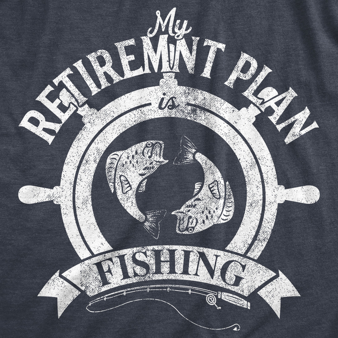 My Retirement Plan Is Fishing Men's T Shirt