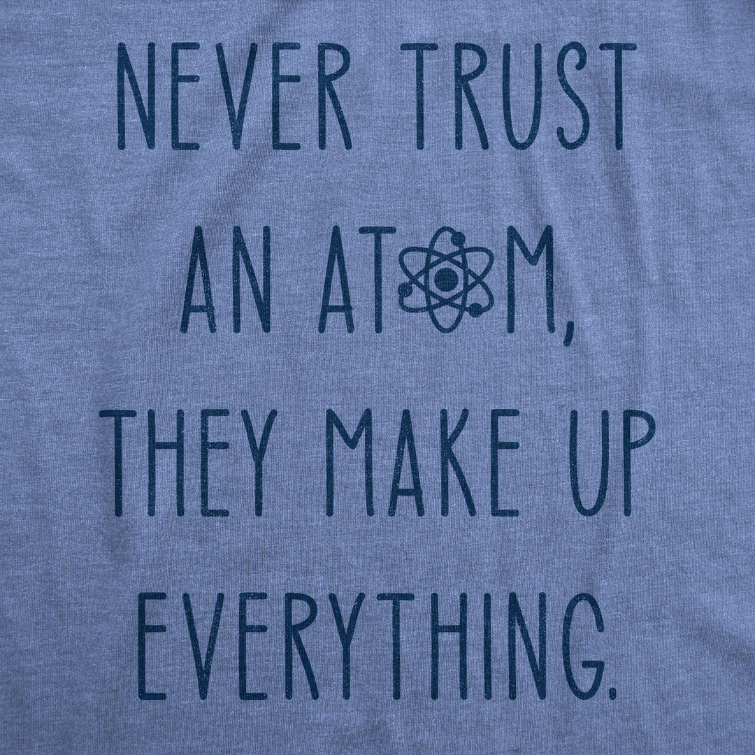 Never Trust An Atom Men's T Shirt