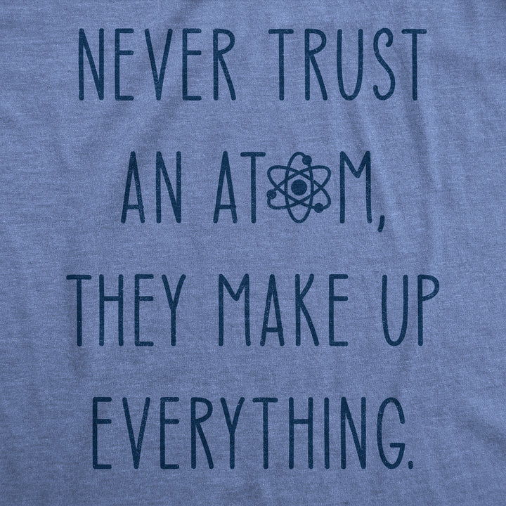 Never Trust An Atom Men's T Shirt