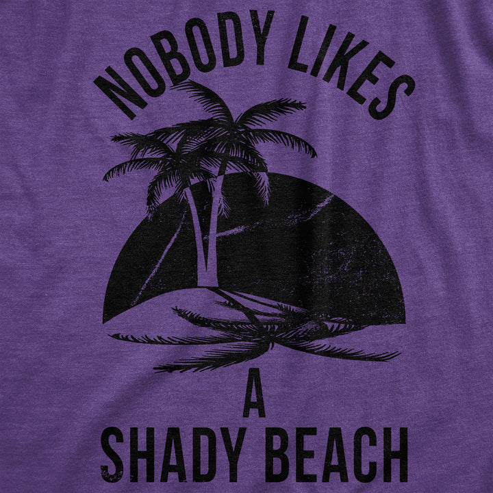 Nobody Likes A Shady Beach Women's T Shirt