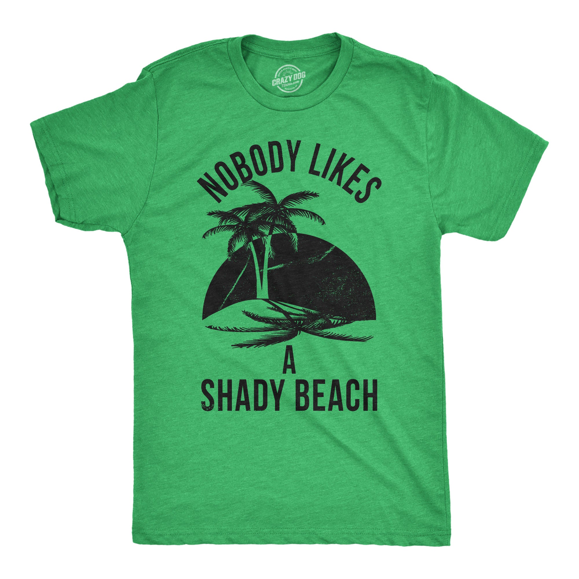 Funny Heather Green - Shady Beach Nobody Likes A Shady Beach Mens T Shirt Nerdy Vacation Tee